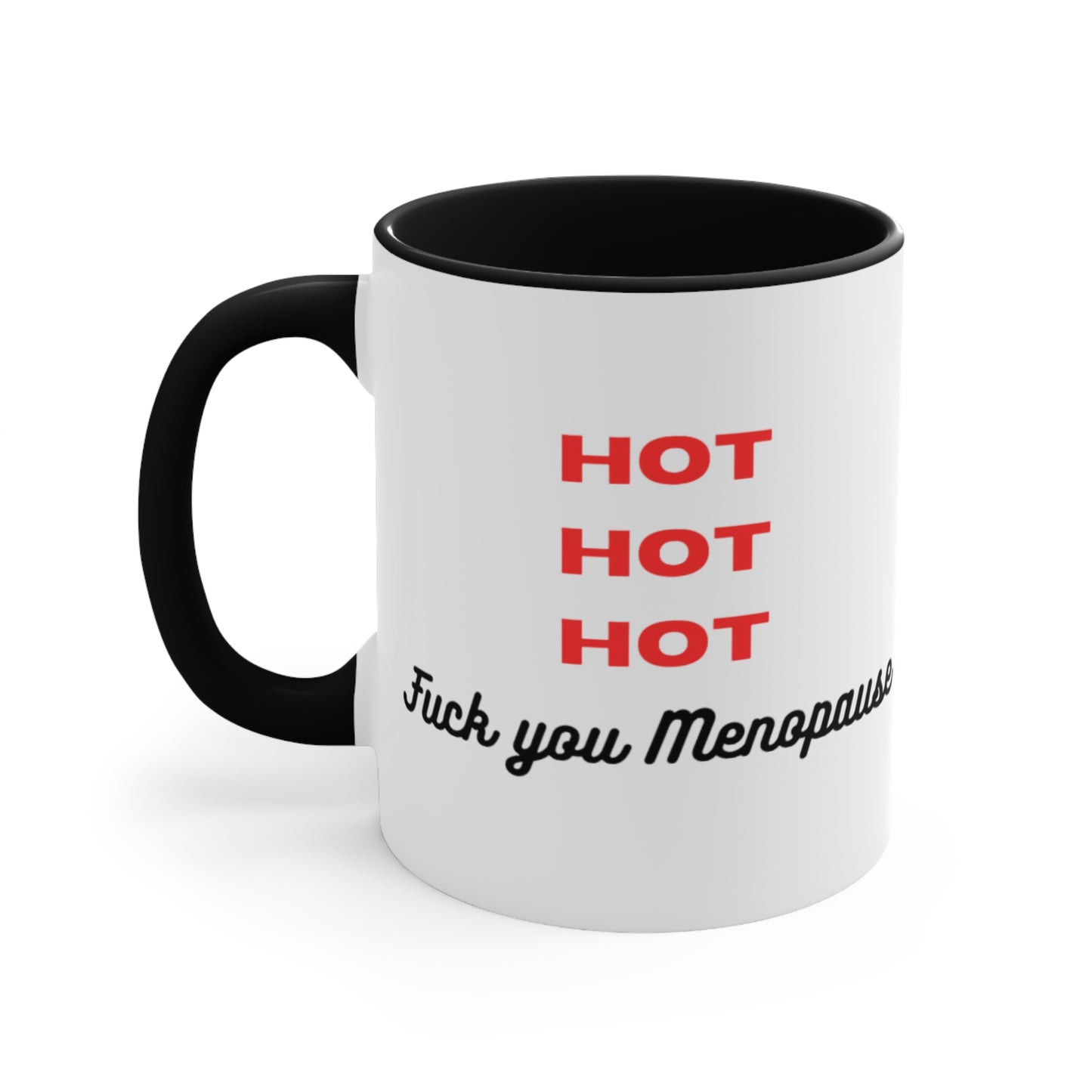 HOT HOT HOT FU Menopause Coffee Mug. Black or Red accent options.