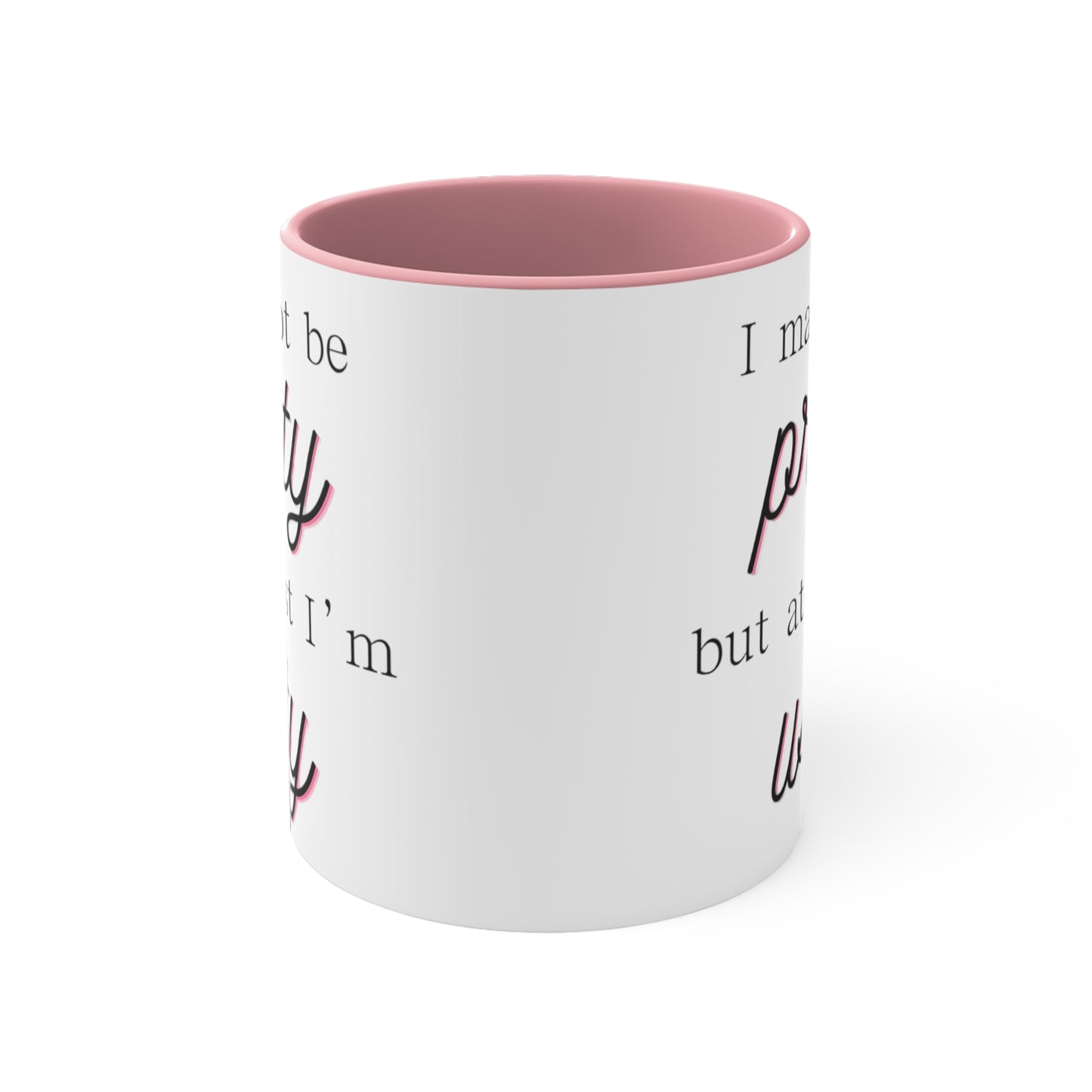 I may not be pretty but at least I'm witty - funny cheeky pink accent coffee mug